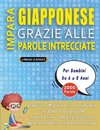 IMPARA GIAPPONESE GRAZIE ALLE PAROLE INTRECCIATE - Per Bambini Da 6 a 8 Anni - Scopri Come Migliorare Il Tuo Vocabolario Con 2000 Crucipuzzle e Pratica a Casa - 100 Griglie Di Gioco - Materiale Didattico e Libretto Di Attività