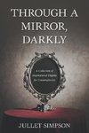 THROUGH A MIRROR, DARKLY