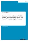 'Dumbing Down' as Content Portfolio Strategy - A Comparison of Public and Private TV Broadcasting in Germany