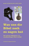 Was uns die Bibel noch zu sagen hat