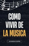 Como Vivir de la Musica