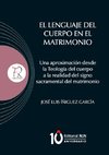 El lenguaje del Cuerpo en el matrimonio. Una aproximación desde la Teología del cuerpo a la realidad del signo sacramental del matrimonio