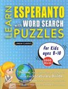 LEARN ESPERANTO WITH WORD SEARCH PUZZLES FOR KIDS 8 - 10 - Discover How to Improve Foreign Language Skills with a  Fun Vocabulary Builder. Find 2000 Words to Practice at Home - 100 Large Print Puzzle Games - Teaching Material, Study Activity Workbook