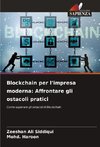 Blockchain per l'impresa moderna: Affrontare gli ostacoli pratici