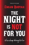The Night is Not For You
