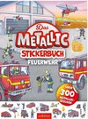 Das Metallic-Stickerbuch - Feuerwehr