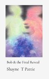 Bob & the Final Reveal