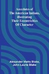 Anecdotes of the American Indians, illustrating their eccentricities of character