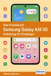 Das Praxisbuch Samsung Galaxy A36 5G - Anleitung für Einsteiger