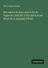 Des salons de Paris vers la fin du règne de Louis XIV à l'occasion d'une lettre de la marquise D'Ussé