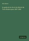 Le guide de la cite et du district de Trois-Riviere pour 1867-1868