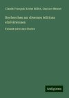 Recherches sur diverses éditions elzéviriennes
