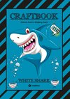 CRAFTBOOK - 100 SEITEN HAIE - TUTORIAL - WISSENSWERTES - AUSMALMOTIVE - KNIFFLIGE RÄTSEL UND AUFGABEN - TAUCHEN - LUSTIGES - UNTERWASSERWELT