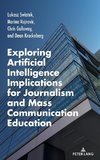 Exploring Artificial Intelligence Implications for Journalism and Mass Communication Education