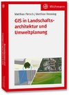 GIS in Landschaftsarchitektur und Umweltplanung