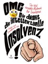 OMG Dir droht die intellektuelle Insolvenz! Malbuch für Erwachsene inklusive Flüche und Schimpfworte