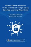 Botnet Attack Detection in the Internet of Things Using Selected Learning Algorithms