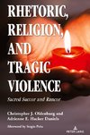 Rhetoric, Religion, and Tragic Violence