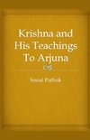 Krishna and His Teachings To Arjuna