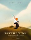 Was wäre, wenn ...