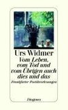 Widmer, U: Vom Leben, vom Tod und vom Übrigen