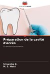 Préparation de la cavité d'accès