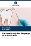 Vorbereitung des Zugangs zum Hohlraum