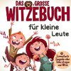 Das große Witzebuch für kleine Leute - Löwenstarke Zungenbrecher, Scherzfragen und Witze für Erstleser.