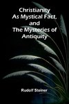 Christianity as Mystical Fact, and the Mysteries of Antiquity