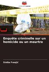 Enquête criminelle sur un homicide ou un meurtre