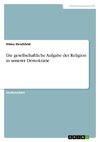 Die gesellschaftliche Aufgabe der Religion in unserer Demokratie