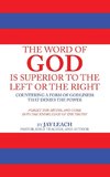 THE WORD OF GOD IS SUPERIOR TO THE LEFT OR THE RIGHT