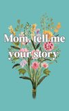 Mom, tell me your story