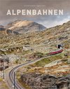 Bildband: Alpenbahnen