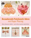 Bezaubernde Patchwork-Ideen mit Paper Piecing