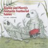 Sophie and Pierre's Fantastic Feathered Fables