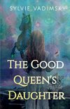 The Good Queen's Daughter