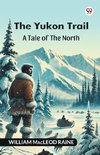 The Yukon Trail A Tale Of The North