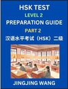 HSK Test Level 2 Preparation Guide (Part 2)- A Beginner's Study Material to Self-learn Mandarin Chinese Characters, Words, Example Sentences, Vocabulary, Essays and Stories to Pass Hanyu Shuiping Kaoshi, Easy Lessons, Books for HSK All Levels