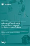 Advanced Sensing and Control Technologies for Autonomous Robots