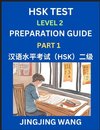 HSK Test Level 2 Preparation Guide (Part 1)- A Beginner's Study Material to Self-learn Mandarin Chinese Characters, Words, Example Sentences, Vocabulary, Essays and Stories to Pass Hanyu Shuiping Kaoshi, Easy Lessons, Books for HSK All Levels