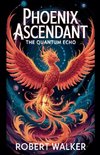 Phoenix Ascendant - The Quantum Echo