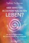 Wer wirst du in deinem nächsten Leben? -