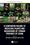 A Companion Volume to Medicinal Plants and Mushrooms of Yunnan Province of China