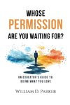 Whose Permission Are You Waiting For?