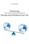 Mastering The Interconnected Worlds of Private and Professional Life