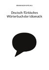 Deutsch-Türkisches Wörterbuch der Idiomatik