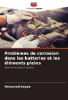 Problèmes de corrosion dans les batteries et les éléments pleins