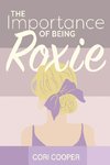 The Importance of Being Roxie