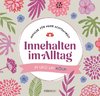 Innehalten im Alltag